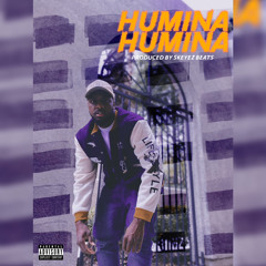 HUMINA HUMINA (Prod. Skeyez Beats)