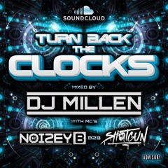 TURN BACK THE CLOCKS - DJ MILLEN Mc’s SHOTGUN NOIZEY B