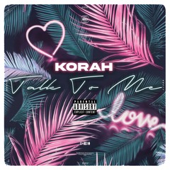 Korah - Talk to me