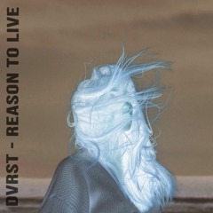DVRST - REASON TO LIVE (sped up)