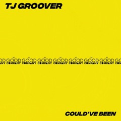 TJ Groover - Could've Been