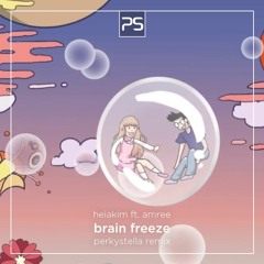 Brain Freeze (PerkyStella remix) - heiakim feat. Amree
