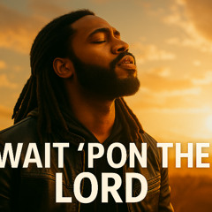 WAIT 'PON THE LORD