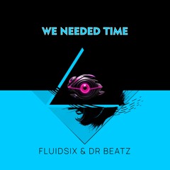 WE NEEDED TIME