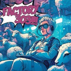 Factory 303 - Do Androids Dream of Electric Sheep?