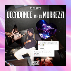 DECADANCE Vol.II - Voyage Of Transcendance - Wax - 15.7.2022 - Murkezzi - Neo Rave Mix