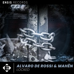 Alvaro De Rossi & Mahēn - Locked (Original Mix)[ENSIS RECORDS]