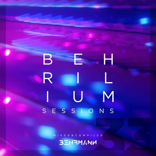 Behrilium Sessions | Episode 33