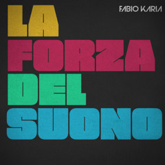 Fabio Karia - La Forza del Suono
