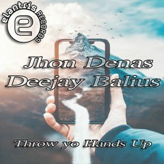 THROW Y0 HANDS UP - Jhon Denas & Deejay Balius (Original Mix) - Tech House - Soundcloud