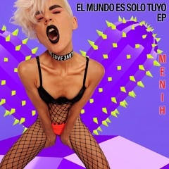 Menih "El Mundo Es Solo Tuyo" Snippet