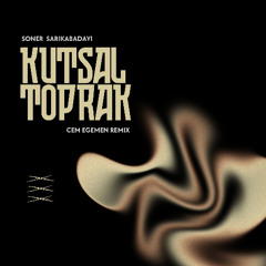 Soner Sarıkabadayı - Kutsal Toprak (Cem Egemen Remix)