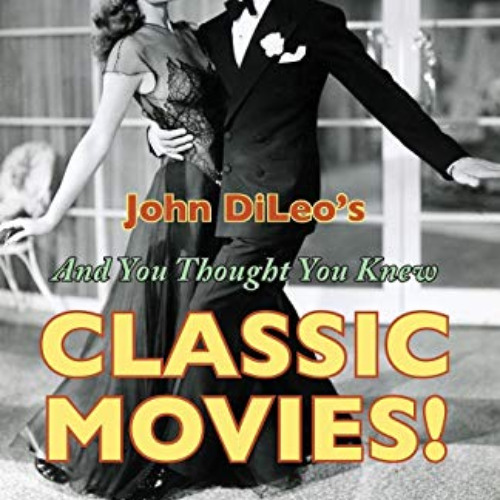 [Read] KINDLE 📁 And You Thought You Knew Classic Movies: 200 Quizzes for Golden Age