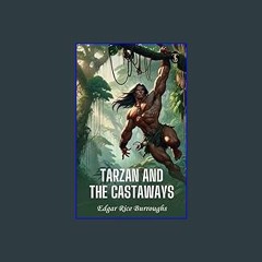 [PDF READ ONLINE] 💖 Tarzan and the Castaways Full Pdf