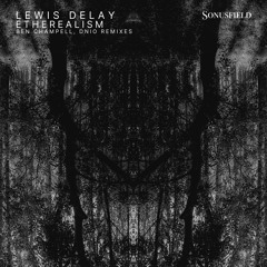 Lewis Delay - Etherealism (Ben Champell Remix) [Sonusfield]