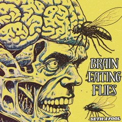 Brain Eating Flies [EXPLICIT]