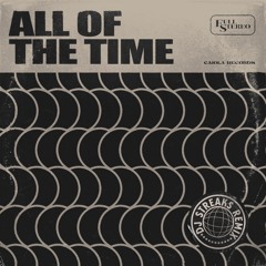 All Of The Time (DJ Streaks Remix)