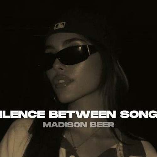 Stream Madison Beer - Silence Between Songs by rainbow hooded king