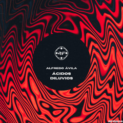 PREMIERE: Alfredo Ávila - Ácidos Diluvios [Retrofracted Records]