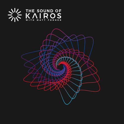 The Sound of Kairos Episode 002 - Hosted by Matt Forner