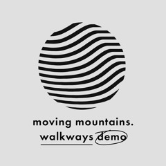 walkways (demo) - moving mountains