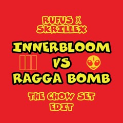 INNERBLOOM X RAGGA BOMB (THE CHOW SET EDIT)