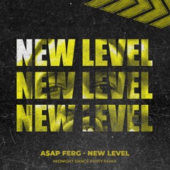 New Level - A$AP FERG (Midnight Dance Party Remix)