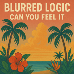 Blurred Logic - Can You Feel It