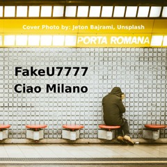 FakeU7777 - Ciao Milano [FREE DL]