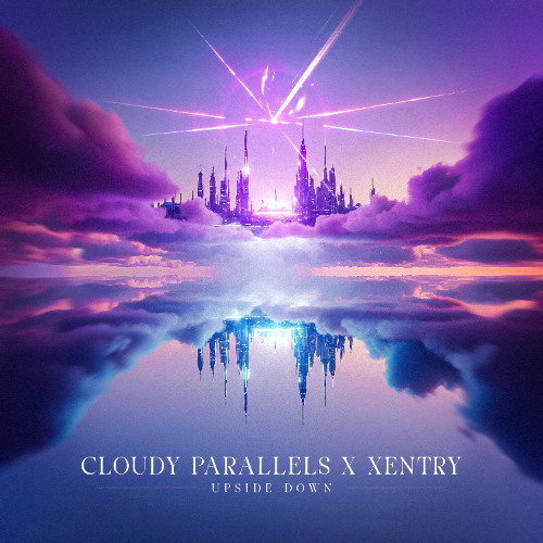 Cloudy Parallels x Xentry - Upside Down