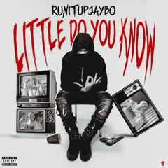 RunItUp Jaybo - Little Do You Know