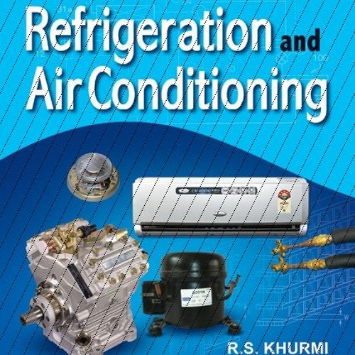 Stream Free Download A Textbook Of Refrigeration And Air Conditioning