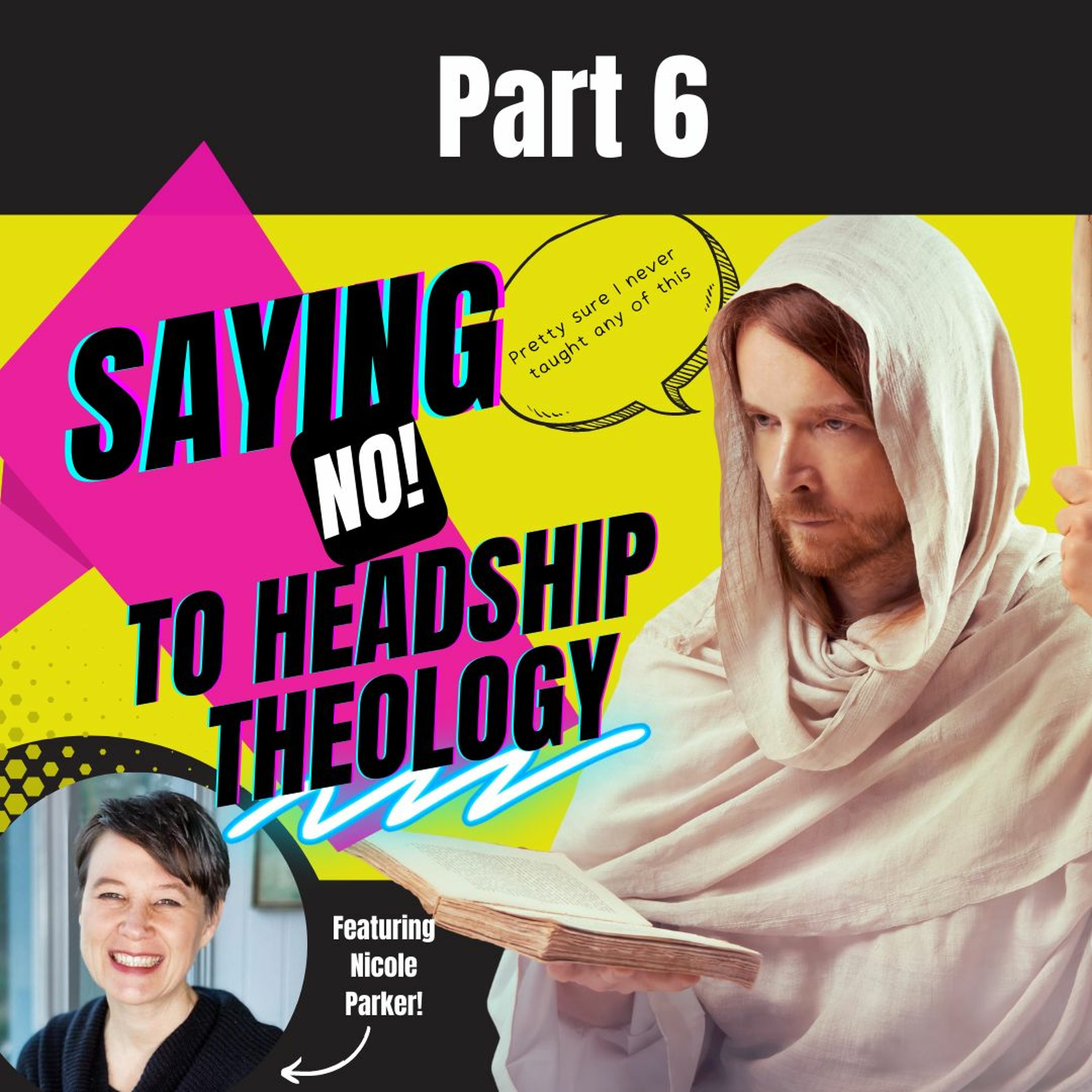 Saying NO to Headship Theology, Feat. Nicole C. Parker (Part 6) episode artwork