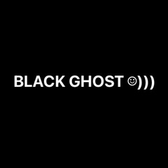 †††††BLACK GHOST ☺︎)))OPEN TO DEATH†††††