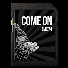 COME ON - EME 74 ( Original Mix )