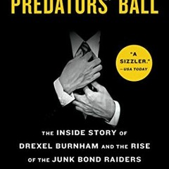 [Read] EPUB 💚 The Predators' Ball: The Inside Story of Drexel Burnham and the Rise o