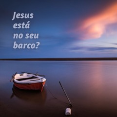 Jesus está no seu barco?