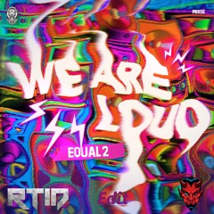 EQUAL2 - WE ARE LOUD (RTID x Dynamic Demon Edit)