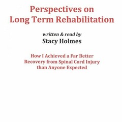 Read [KINDLE PDF EBOOK EPUB] Perspectives on Long Term Rehabilitation: How I Achieved a Far Better R
