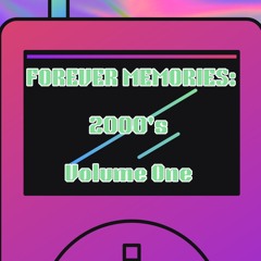 Forever Memories: 2000s (Volume 1)