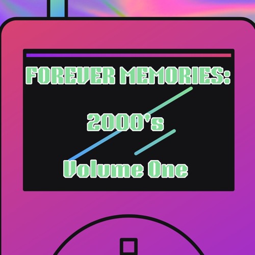 Forever Memories: 2000s (Volume 1)