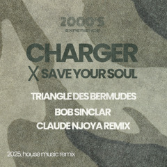 CHARGER X SAVE YOUR SOUL - CHARGER  ( TDB X BOB SINCLAR ) HOUSE REMIX BY CLAUDE NJOYA
