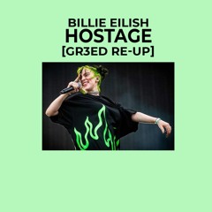 Billie Eilish - hostage (GR3ED TOUCH)