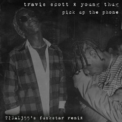 Travis Scott X Young Thug - Pick Up The Phone (TIDAL355's Funkstar Remix)