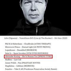 Alexander Koning - She Is Human Too @ Transitions 845 by John Digweed (06-11-2020)