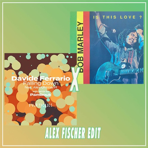 Davide Ferrario X Bob Marley - Home X Is This Love (Pambouk Remix & Alex FISCHER Edit)