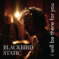 I will be there for you