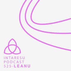 Intaresu Podcast 525 - Leanu