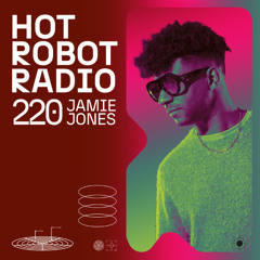 Stream Hot Robot Radio 224 - Club Vibes by Jamie Jones | Listen