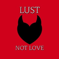 Lust Not Love (feat. ZZERO)